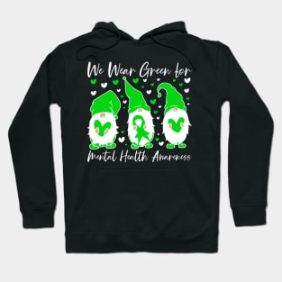 We Wear Green for Mental Health Awareness Gnome Hoodie